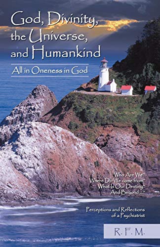 God, Divinity, The Universe, And Humankind All In Oneness In God [Paperback]