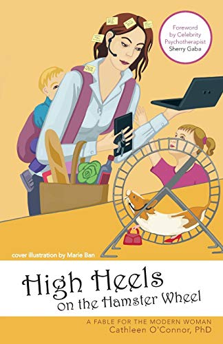 High Heels On The Hamster Wheel A Fable For The Modern Woman [Paperback]