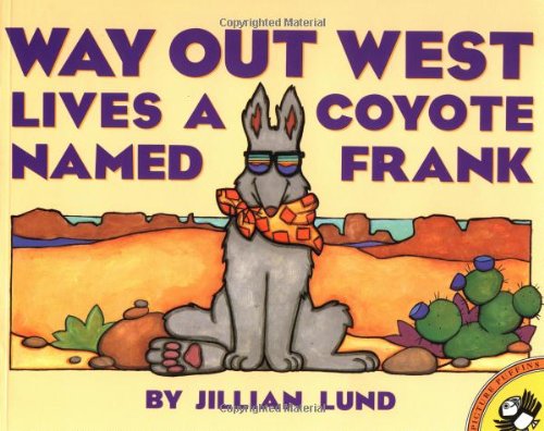 Way Out West Lives a Coyote Named Frank [Paperback]