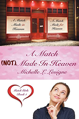 Match (Not) Made in Heaven  Match Girls, Book 1 [Paperback]