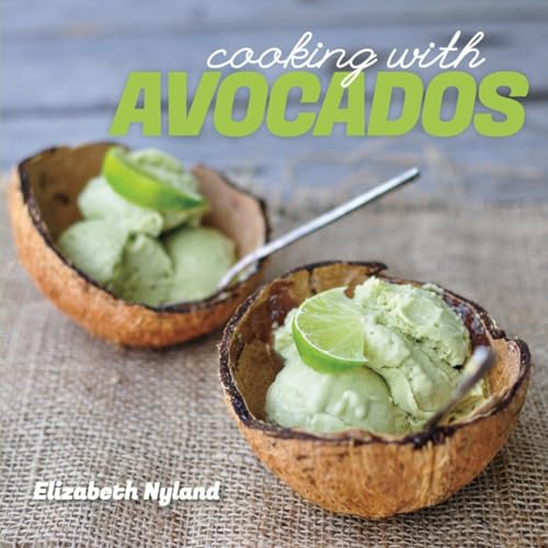 Cooking with Avocados: Delicious Gluten-Free Recipes for Every Meal [Paperback]