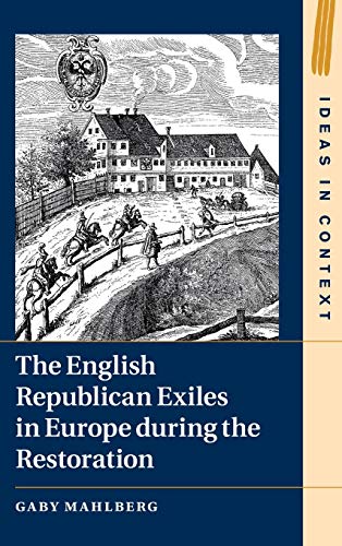 The English Republican Exiles in Europe during the Restoration [Hardcover]