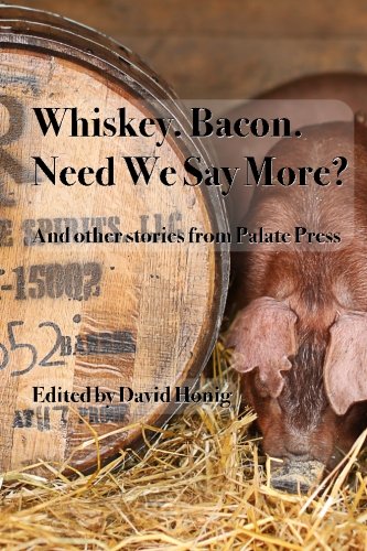 Whiskey. Bacon. Need We Say More [Paperback]