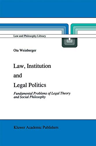 Law, Institution and Legal Politics: Fundamental Problems of Legal Theory and So [Paperback]