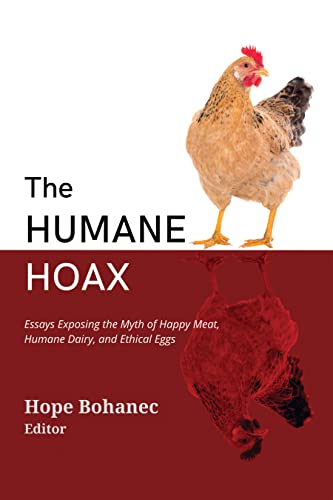 The Humane Hoax: Essays Exposing the Myth of Happy Meat, Humane Dairy, and Ethic [Paperback]