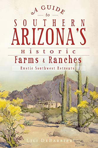 A Guide to Southern Arizona's Historic Farms & Ranches Rustic Southest Ret [Paperback]