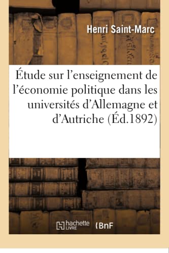 tude Sur l'Enseignement de l'conomie Politique Dans les Universits d'Allemagn [Paperback]