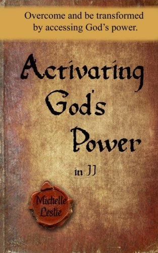 Activating God's Poer In Jj Overcome And Be Transformed By Accessing God's Po [Paperback]