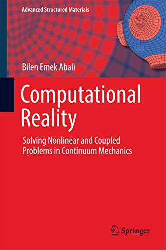 Computational Reality: Solving Nonlinear and Coupled Problems in Continuum Mecha [Hardcover]