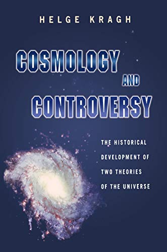 Cosmology and Controversy The Historical Development of Two Theories of the Uni [Paperback]