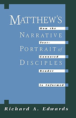 Matthe's Narrative Portrait of Disciples Ho the Text-Connoted Reader is Infor [Paperback]