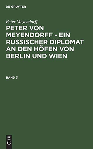 Peter Von Meyendorff    Ein Russischer Diplomat an Den Hfen Von Berlin und Wie [Hardcover]