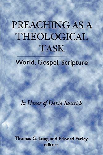 Preaching as a Theological Task World, Gospel, Scripture in Honor of David Butt [Paperback]