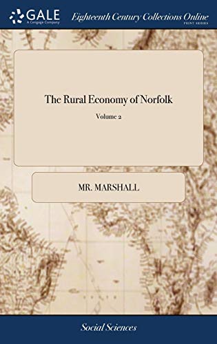 Rural Economy of Norfolk  Comprising the Management of Landed Estates, and the  [Hardcover]