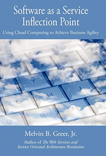 Softare As A Service Inflection Point Using Cloud Computing To Achieve Busines [Hardcover]