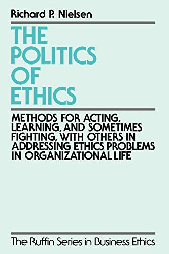 The Politics of Ethics Methods for Acting, Learning, and Sometimes Fighting Wit [Paperback]