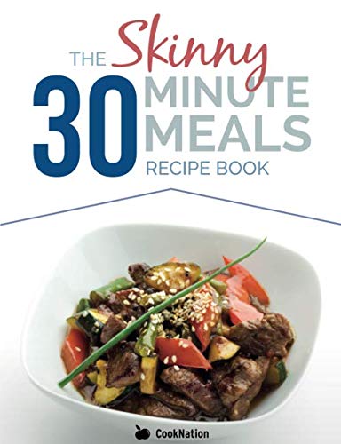 The Skinny 30 Minute Meals Recipe Book Great Food, Easy Recipes, Prepared & Coo [Paperback]