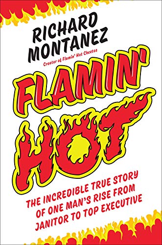 Flamin' Hot: The Incredible True Story of One Man's Rise from Janitor to Top Exe [Hardcover]