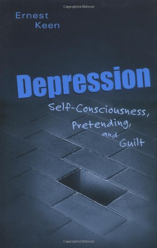 Depression Self-Consciousness, Pretending, And Guilt [Hardcover]