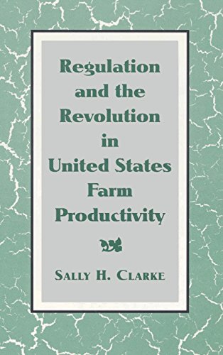 Regulation and the Revolution in United States Farm Productivity [Hardcover]