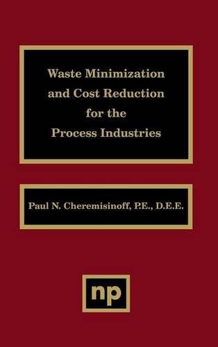 Waste Minimization and Cost Reduction for the Process Industries [Hardcover]