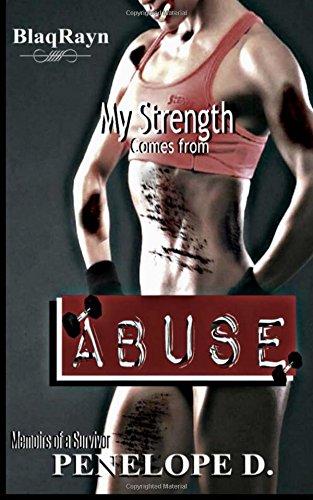 My Strength Comes From Abuse Memoirs Of A Survivor [Paperback]