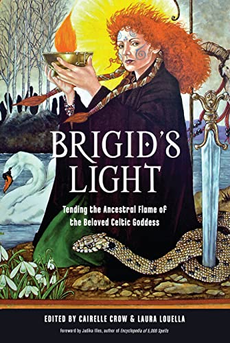 Brigid's Light: Tending the Ancestral Flame of the Beloved Celtic Goddess [Paperback]