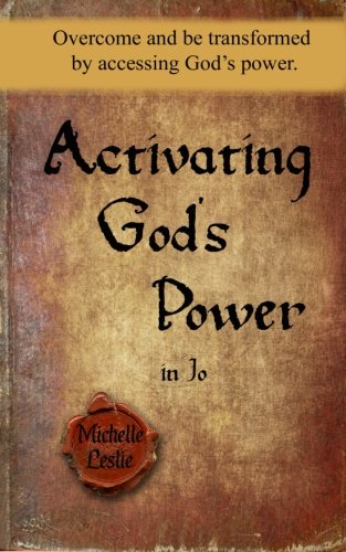 Activating God's Poer In Jo (feminine Version) Overcome And Be Transformed By  [Paperback]