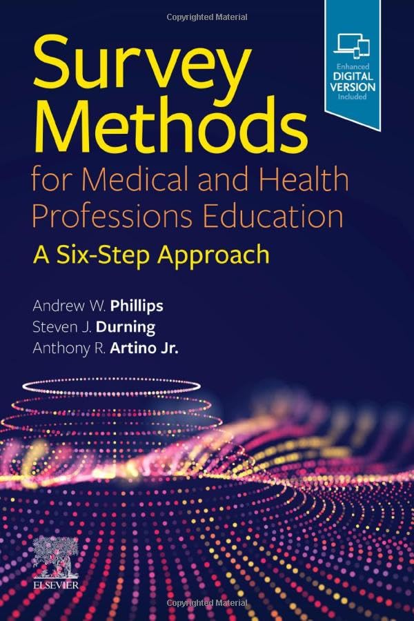 Survey Methods for Medical and Health Professions Education: A Six-Step Approach [Paperback]