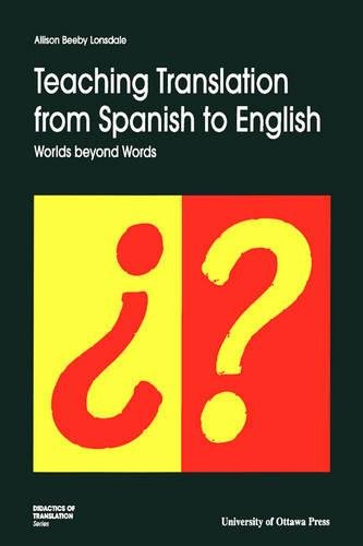 Teaching Translation from Spanish to English Worlds Beyond Words [Paperback]