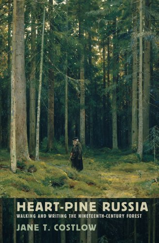 Heart-Pine Russia: Walking And Writing The Nineteenth-Century Forest [Hardcover]