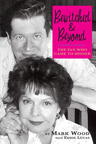 Beitched And Beyond The Fan Who Came To Dinner [Paperback]