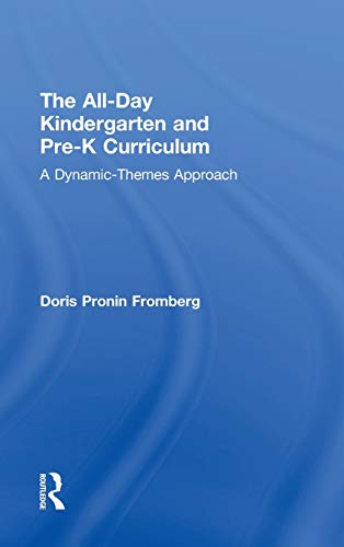 The All-Day Kindergarten and Pre-K Curriculum A Dynamic-Themes Approach [Hardcover]