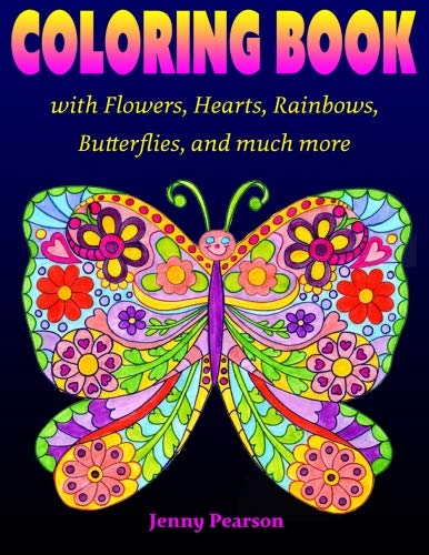 Coloring Book With Floers, Hearts, Rainbos, Butterflies, And Much More [Paperback]