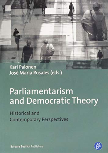 Parliamentarism and Democratic Theory Historical and Contemporary Perspectives [Paperback]