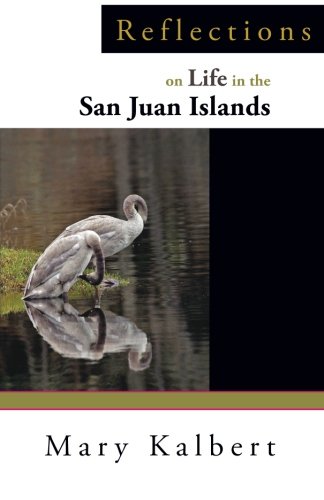 Reflections On Life In The San Juan Islands [Paperback]