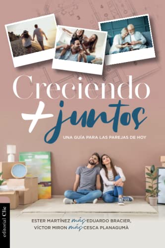 Creciendo m?s juntos: Una gu?a para las parejas de hoy [Paperback]