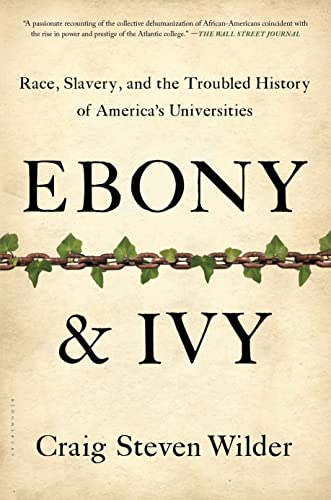 Ebony and Ivy: Race, Slavery, and the Troubled History of America's Universities [Paperback]