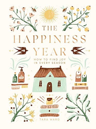 The Happiness Year: How to Find Joy in Every Season [Hardcover]