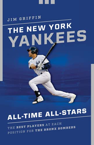 The New York Yankees All-Time All-Stars: The Best Players at Each Position for t [Paperback]