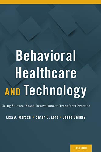 Behavioral Healthcare and Technology Using Science-Based Innovations to Transfo [Hardcover]