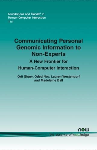 Communicating Personal Genomic Information To Non-Experts: A Ne Frontier For Hu [Paperback]