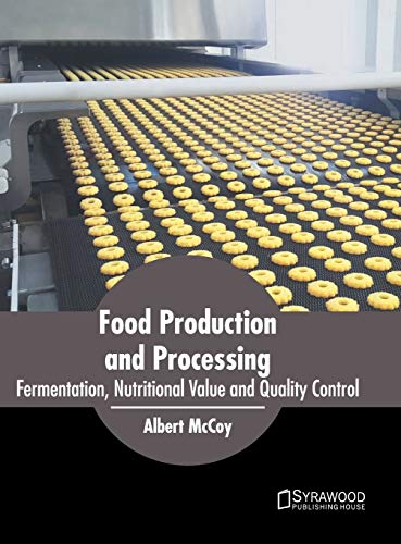 Food Production and Processing Fermentation, Nutritional Value and Quality Cont [Hardcover]