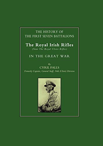 History Of The First Seven Battalions The Royal Irish Rifles (now The Royal Uls [Paperback]