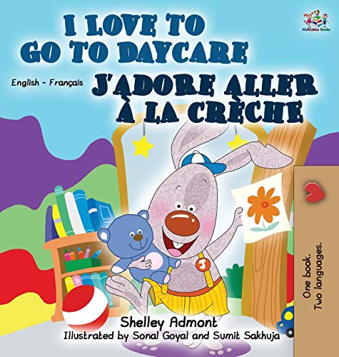 I Love To Go To Daycare J'adore Aller A La Creche English French Bilingual Edit [Hardcover]