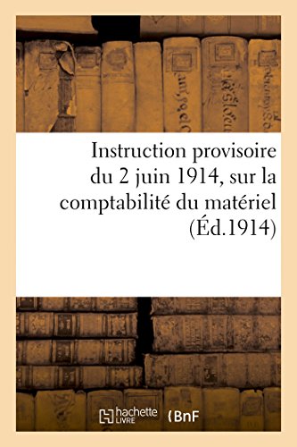 Instruction Provisoire du 2 Juin 1914, Sur la Comptabilite du Materiel MIS a la  [Paperback]