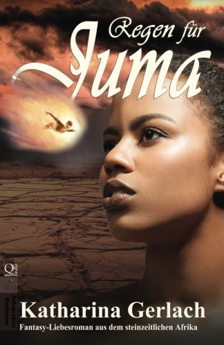 Regen Fr Juma Fantasy-Liebesroman Aus Dem Steinzeitlichen Afrika (german Editi [Paperback]