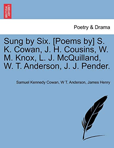 Sung by Six [Poems by] S K Coan, J H Cousins, W M Knox, L J Mcquilland, W T And [Paperback]