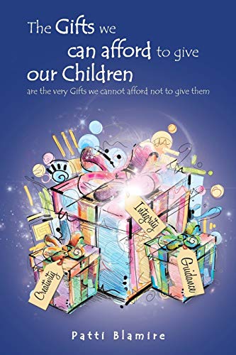 The Gifts We Can Afford To Give Our Children Are The Very Gifts We Cannot Affor [Paperback]