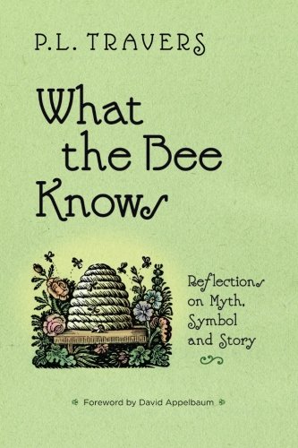 What the Bee Knows: Reflections on Myth, Symbol, and Story [Paperback]